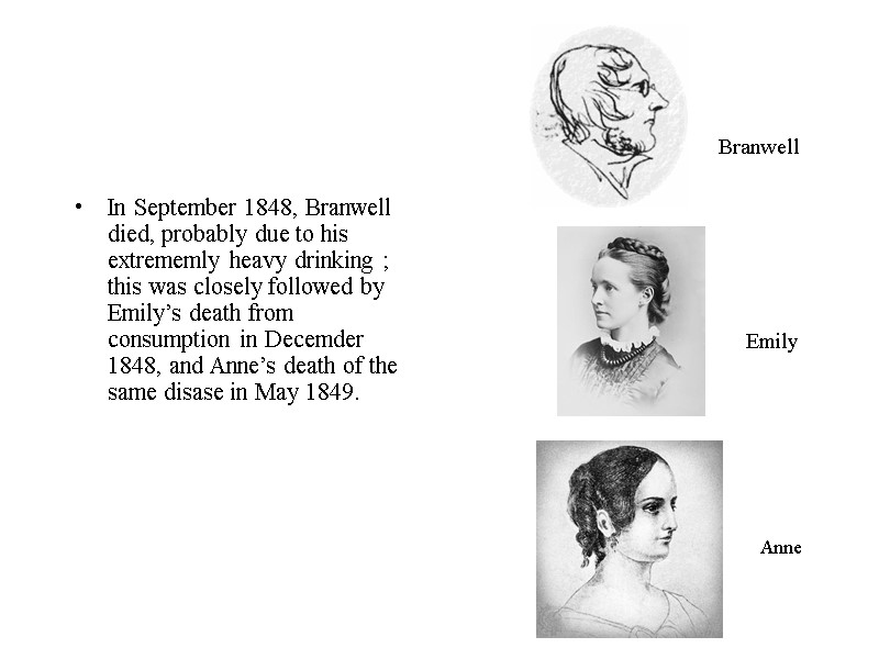 In September 1848, Branwell died, probably due to his extrememly heavy drinking ; this